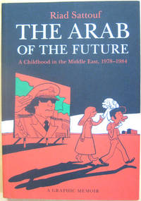 The Arab of the Future: A Childhood in the Middle East, 1978-1984 by Sattouf, Riad