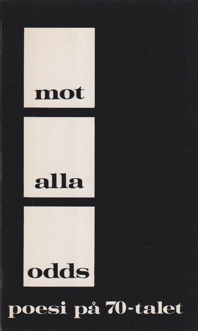Mot alla odds. Poesi på 70-talet. [Utg. av] Bo…