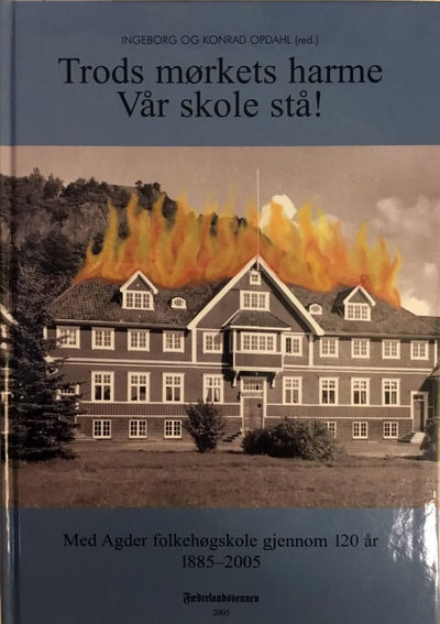 Trods mørkets harme vår skole stå! Med Agder…