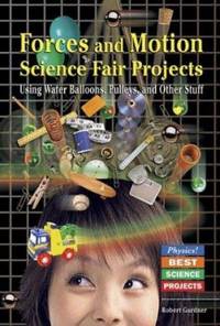 Forces and Motion Science Fair Projects Using Water Balloons, Pulleys, and Other Stuff
