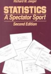 Statistics : A Spectator Sport by Richard M. Jaeger - 1990