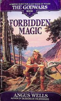 Forbidden Magic (The Godwars #1) by Wells, Angus - 1992-04-01