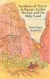 Incidents of Travel in Egypt, Arabia Petraea and the Holy Land