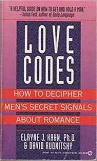 Love Codes: How to Decipher Men's Secret Signals About Romance