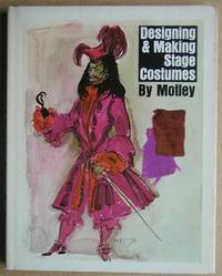 Designing And Making Stage Costumes. by Motely - Hardcover - Reprint. - 1974 - from N. G. Lawrie Books. (SKU: 40379)