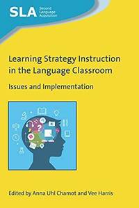 Learning Strategy Instruction in the Language Classroom : Issues and Implementation