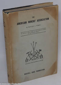 The American Miners' Association: a record of the origin of coal miners' unions in the United States