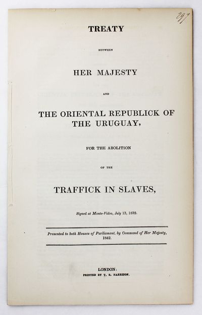 Treaty Between Her Majesty and the Oriental Republick of the Uruguay, for the Abolition of the Traffick in Slaves, Signed at Monte-Video, July 13, 1839
