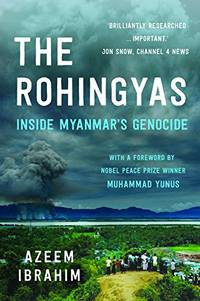 The Rohingyas: Inside Myanmar&acirc;s Hidden Genocide