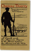 Chateau Thierry. A friendly guide for American Pilgrims to the Shrines between the Marne and the Veste