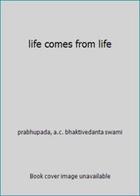 life comes from life