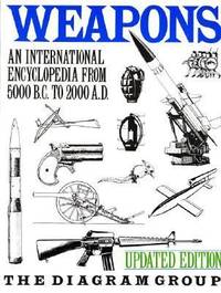 Weapons : An International Encyclopedia from 5000 B. C. to 2000 A. D.