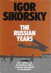 Igor Sikorsky the Russian Years