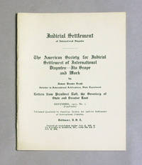 The American Society For Judicial Settlement Of International Disputes, Its Scope And Work, With Letters From President Taft, The Secretary Of State, and Senator Root