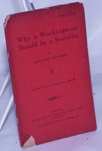 Why a workingman should be a socialist by Wilshire, Gaylord - 1909