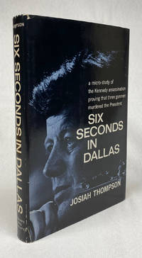 cover of Six Seconds in Dallas: A Micro-Study of the Kennedy Assassination