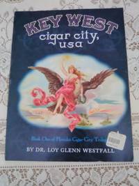 Key West Cigar City, USA by Dr. Loy Glenn Westfall - Paperback - Signed First Edition - 1997 - from booksnvintage (SKU: Biblio742)