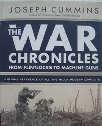The War Chronicles : from flintlocks to machine guns. A global reference of all the major modern...