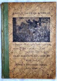 Early Days in Kansas:  Along the Santa Fe and Lawrence Trails; Old Ridgeway, 1855-69 (Vol. 3rd,...