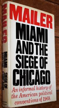 image of MIAMI AND THE SIEGE OF CHICAGO An Informal History Of The American Political Conventions Of 1968