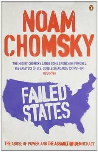 Failed States: The Abuse of Power and the Assault on Democracy