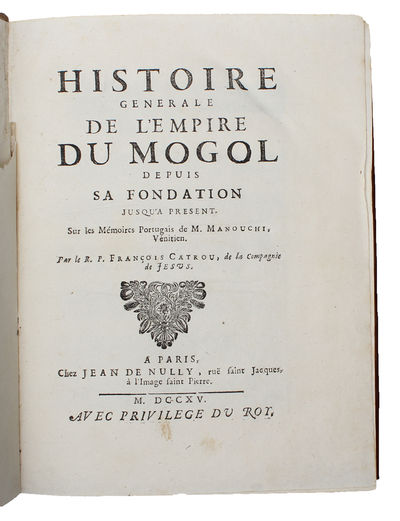 Histoire generale de l'empire du Mogol depuis sa fondation jusqua present sur les mémoires portugais de m. Manouchi, venitien. - [ON THE MONGOL EMPIRE] (photo 2)