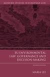 EU Environmental Law, Governance and Decision-Making by Professor Maria Lee