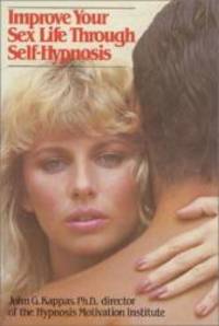 Improve your sex life through self-hypnosis (A Reward book) by John G Kappas - 1984-02-07