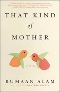 That Kind of Mother: A Novel by Rumaan Alam - 2018-05-08