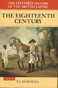 The Oxford History of the British Empire: Volume II: The Eighteenth Century by Marshall, P. J. [Editor]; Low, Alaine [Editor]; - 1998-09-03