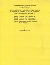 Reconstructed Passenger Lists for 1850: Hamburg to Australia, Brazil,  Canada, Chile, And the United States, Parts 1, 2, 3 & 4