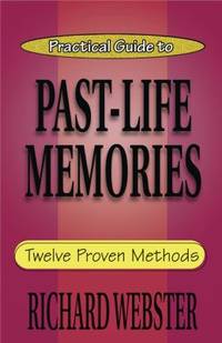 Practical Guide to Past-Life Memories : Twelve Proven Methods