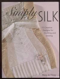 image of Simply Silk: 12 Creative designs for quilting and sewing