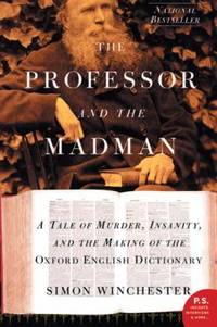 The Professor and the Madman: A Tale of Murder, Insanity, and the Making of the Oxford English...