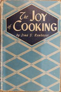 The Joy of Cooking : A Compilation of Reliable Recipes with an Occasional Culinary Chat by Rombauer, Irma S - 1943