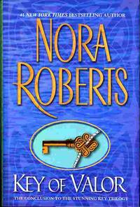 KEY OF VALOR (THE THIRD BOOK IN THE KEY TRILOGY) by Roberts, Nora - 2004