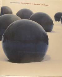 Fertile Forms: The Sculpture of Gustav & Ulla Kraitz. Essays by Göran Christenson, Donald Kuspit...