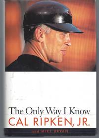 The Only Way I Know (Signed) by Ripken, Jr., Cal; Bryan, Mike - 1997