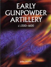 Early Gunpowder Artillery c. 1300-1600.