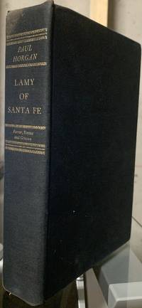 Lamy of Santa Fe: His Life and Times by Horgan, Paul - 1975