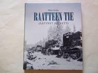 Raatteen Tie. Jaatynyt Helvetti by Kulju. Mika - 1st Edition - 2016 - from Carmarthenshire Rare Books. (SKU: 120852)