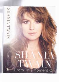 cover of From This Moment On -by Shania Twain -a Signed Copy of Her Autobiography