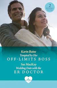 Tempted By Her Off-Limits Boss / Wedding Date With The Er Doctor