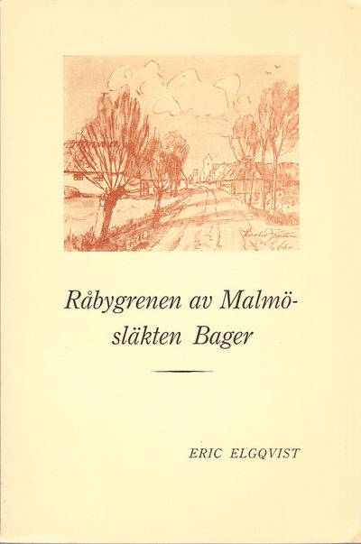 Råbygrenen av Malmösläkten Bager. Studier rörande…