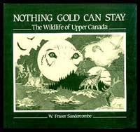 NOTHING GOLD CAN STAY   The Wildlife of Upper Canada