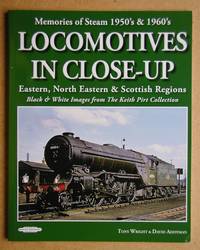 Locomotives In Close-Up: Eastern, North Eastern & Scottish Regions. by Tony & David Addyman Wright - Paperback - First Edition. - 2017 - from N. G. Lawrie Books. (SKU: 45705)