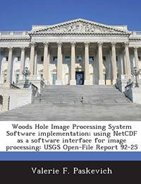 Woods Hole Image Processing System Software Implementation; Using Netcdf as a Software Interface...