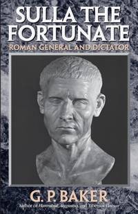 Sulla the Fortunate : Roman General and Dictator