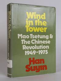 WIND IN THE TOWER: MAO TSETUNG & THE CHINESE REVOLUTION 1949-1975