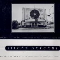 SILENT SCREENS The Decline and Transformation of the American Movie Theater by Putnam, Michael - 2000